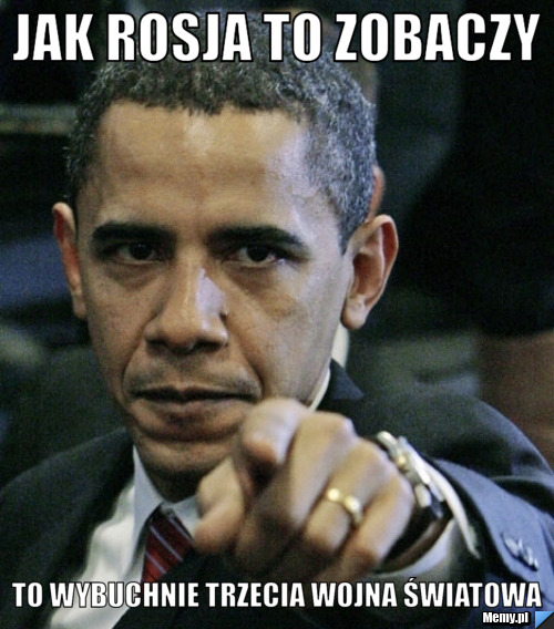 Jak rosja to zobaczy to wybuchnie trzecia wojna światowa