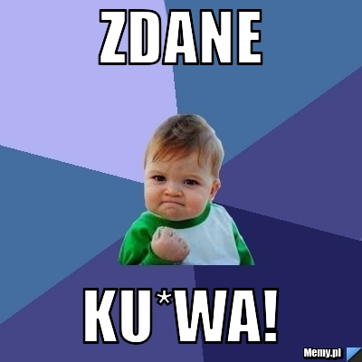 ZDANE KU*WA!