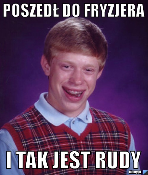 Poszedł do fryzjera i tak jest rudy 