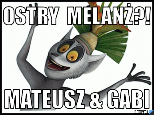 Ostry  MELANŻ?! Mateusz & Gabi