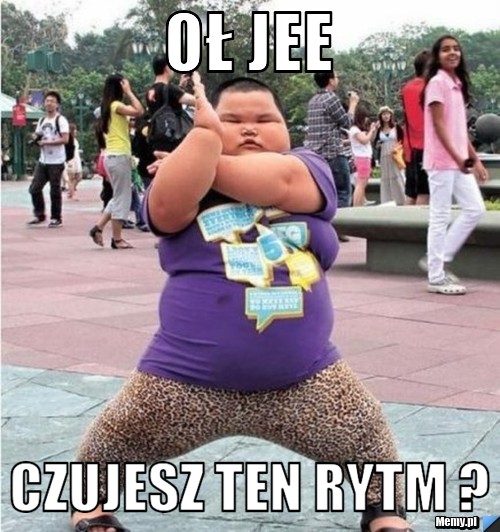 Oł jee  czujesz ten rytm ?