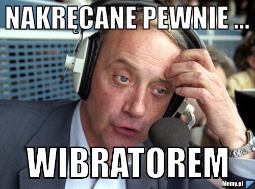 Nakręcane Pewnie ... WIBRATOREM