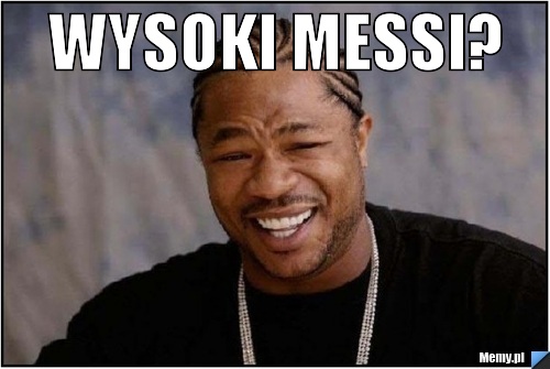 Wysoki Messi? 