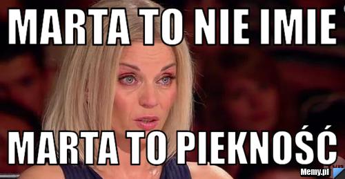 marta-to-nie-imie-marta-to-piekno-memy-pl