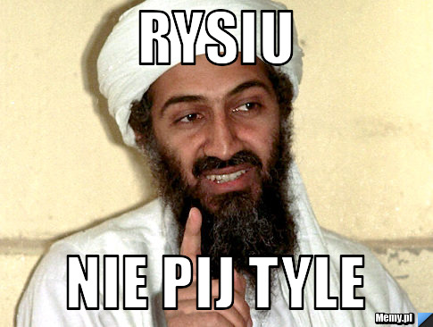 Rysiu nie pij tyle