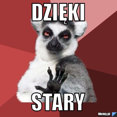 Dzięki  Stary