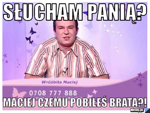 Słucham panią? Maciej czemu pobiłeś brata?! 