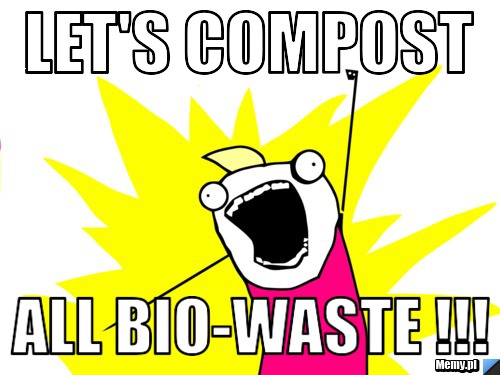 LET's compost all bio-waste !!!