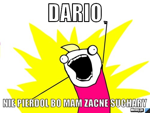 Dario Nie Pierdol Bo Mam Zacne Suchary