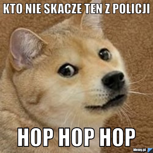 Kto nie skacze ten z POLICJI  HOP HOP HOP