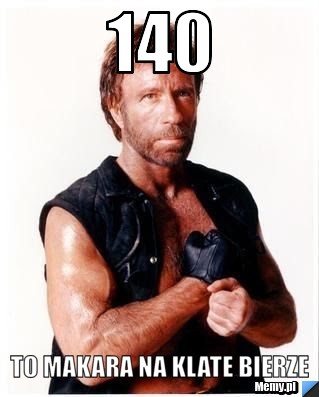 140 To Makara na klate bierze