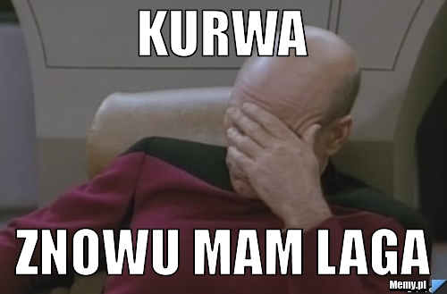 KURWA ZNOWU MAM LAGA