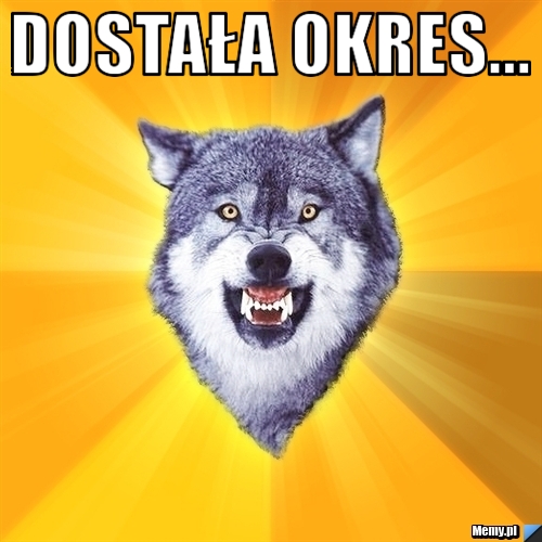 Dostała okres... 