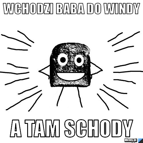 Wchodzi baba do windy a tam schody