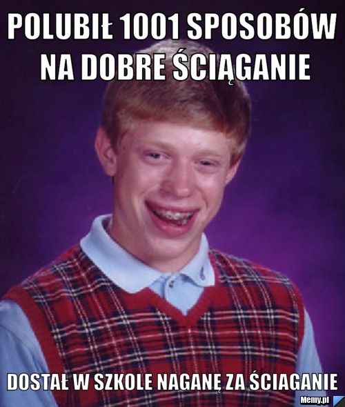 Polubił 1001 sposobów na dobre ściąganie dostał w szkole naganę za ściaganie