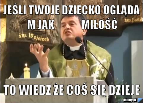 Jeśli twoje dziecko ogląda M jak             miłość to wiedz że coś się dzieje