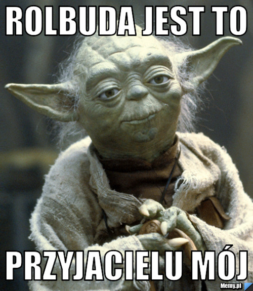 Rolbuda jest to przyjacielu mój