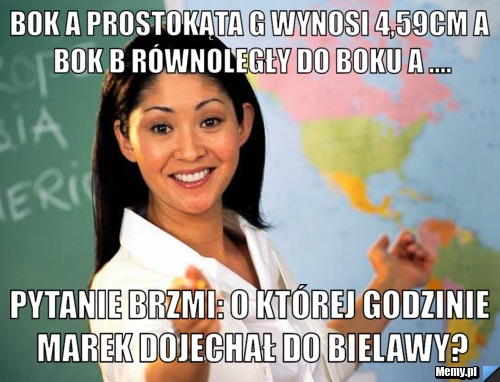 Bok A prostokąta G wynosi 4,59cm a bok B równoległy do boku A .... Pytanie brzmi: o której godzinie Marek dojechał do Bielawy?