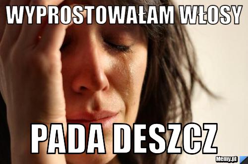 WYPROSTOWAŁAM WŁOSY Pada deszcz