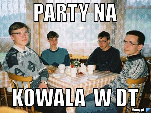 Party na kowala  w dt