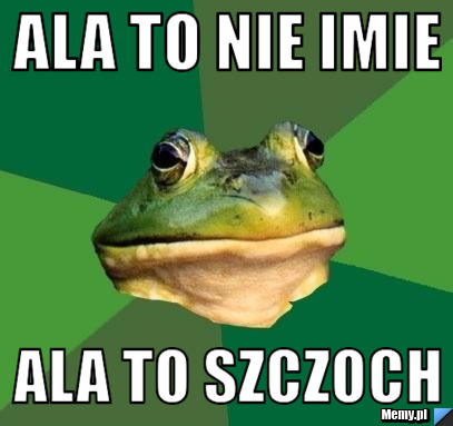 Ala to nie imie  Ala to szczoch
