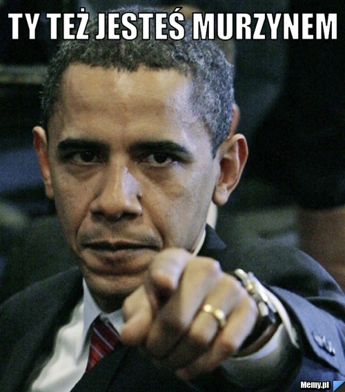 Ty też jesteś murzynem 