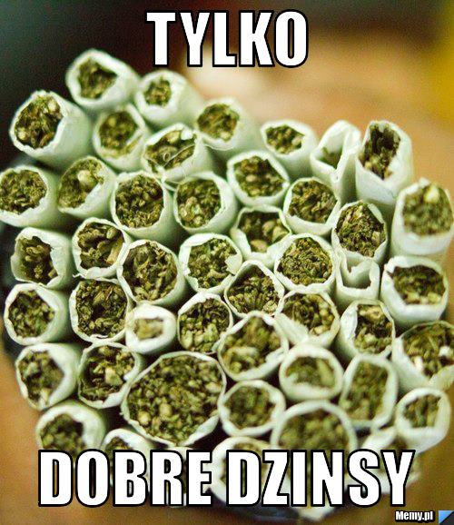 Tylko  Dobre Dzinsy