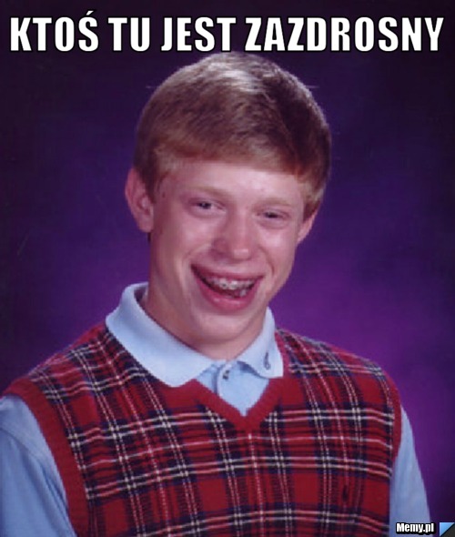 Ktoś tu jest zazdrosny 