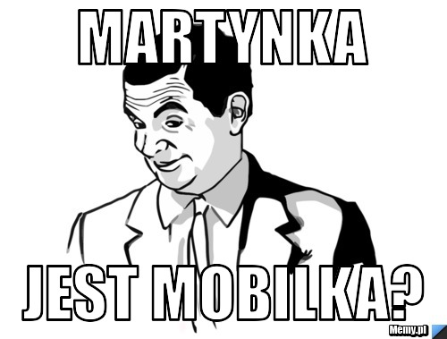Martynka Jest Mobilka?