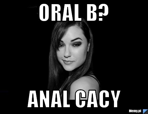Oral b? anal cacy