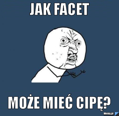 Jak facet może mieć cipę?