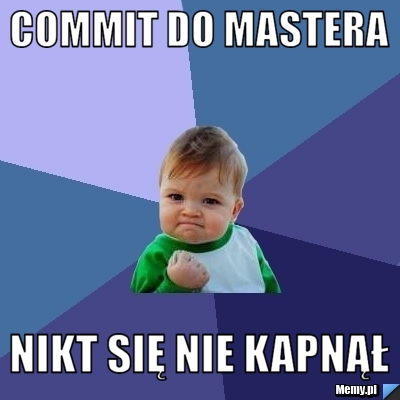 COMMIT DO MASTERA NIKT SIĘ NIE KAPNĄŁ