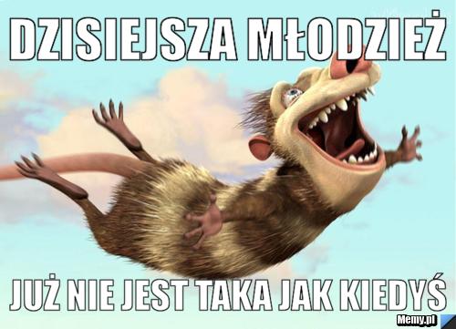 Dzisiejsza młodzież już nie jest taka jak kiedyś