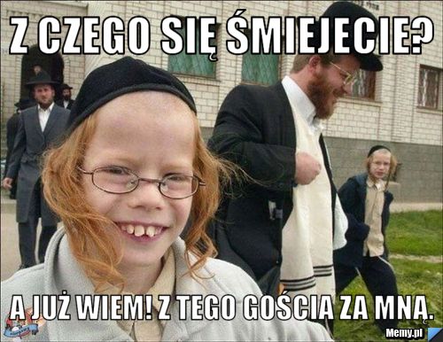 Z czego się śmiejecie? A już wiem! z tego gościa za mną.