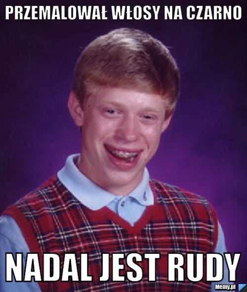 Przemalował włosy na czarno nadal jest rudy