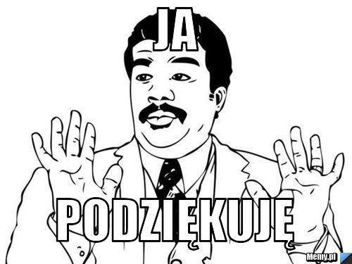 Ja Podziękuję