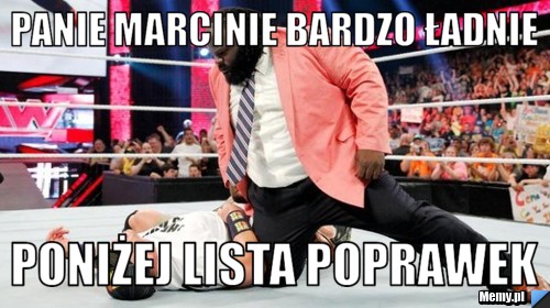 Panie Marcinie bardzo ładnie Poniżej lista poprawek