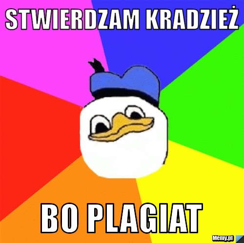 Stwierdzam kradzież bo plagiat