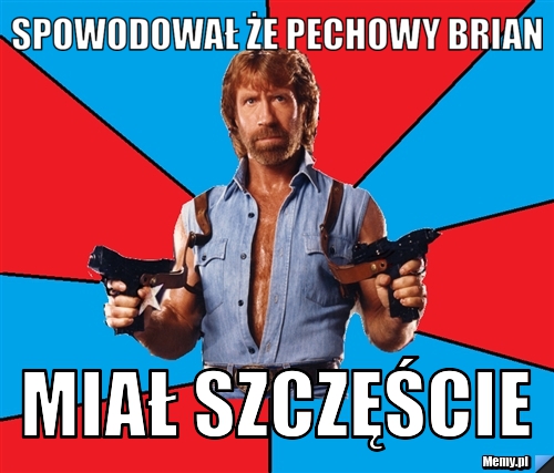 Spowodował że Pechowy Brian Miał szczęście
