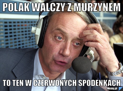 Polak walczy z murzynem to ten w czerwonych spodenkach