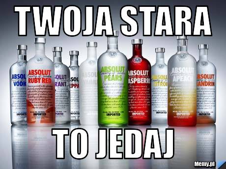 Twoja stara  to jedaj