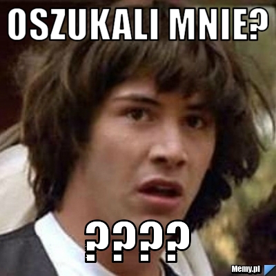 Oszukali mnie? ????