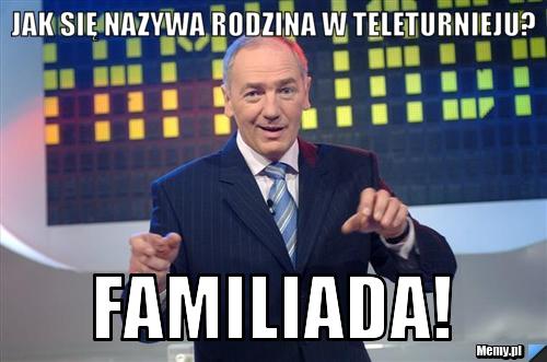 Jak się nazywa rodzina w teleturnieju? Familiada! 