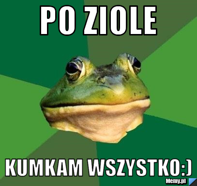 Po ziole  kumkam wszystko:)