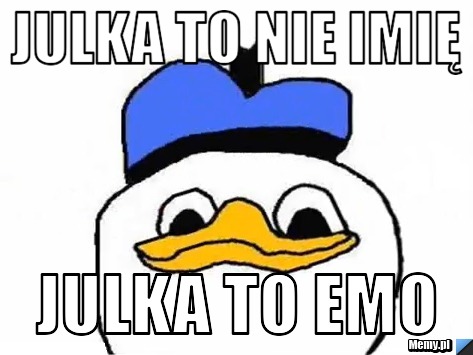 Julka to nie imię Julka to emo