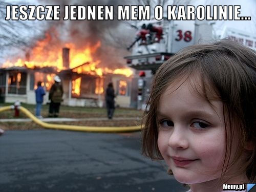 Jeszcze jednen mem o Karolinie... 