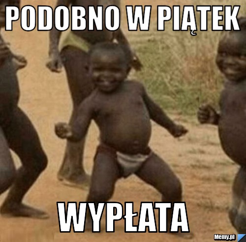 Podobno w piątek wypłata