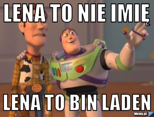 Lena to nie imię Lena to Bin Laden