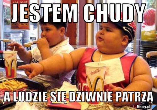 Jestem chudy a ludzie się dziwnie patrzą