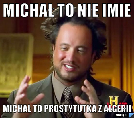 Michał to nie imie Michał to prostytutka z Algerii